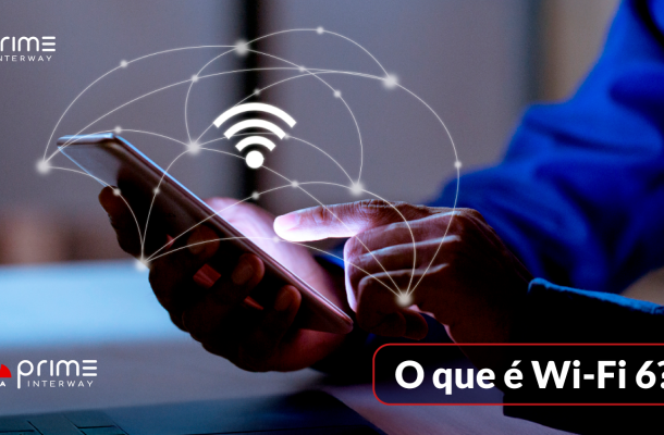 Conheça o Wi-Fi 6